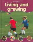 Cover of: Living and Growing (Our World (Thameside)) by Neil Morris