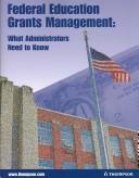 Cover of: Federal Education Grants Management: What Administrators Need to Know