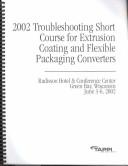 Cover of: 2002 Troubleshooting Short Course for Extrusion Coating and Flexible Packaging Converters | 