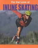 Cover of: Inline Skating (For the Love of Sports)