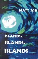 Cover of: Islands, Islands, Islands by Matt Ash