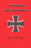 Cover of: The Case of Sergeant Grischa by Arnold Zweig