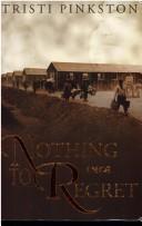Cover of: Nothing to regret: Historical novel