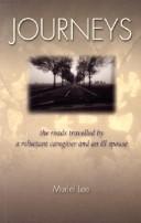 Cover of: Journeys: The Roads Travelled by a Reluctant Caregiver and an Ill Spouse