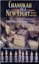 Cover of: Chanukah in a new light: grandeur, heroism and depth