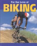 Cover of: For the Love of Biking (For the Love of Sports)