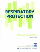 Cover of: Respiratory Protection: A Manual and Guideline