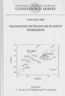 Transiting Extrasolar Planets Workshop by Transiting Extrasolar Planets Workshop (2006 Heidelberg, Germany)