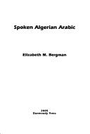 Cover of: Spoken Algerian Arabic by Elizabeth M. Bergman