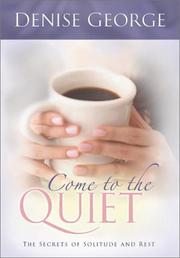 Cover of: Come to the Quiet: The Secrets of Solitude and Rest