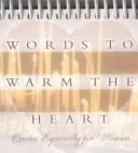 Cover of: Words to Warm the Heart: Quotes Especially for Women