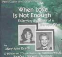 When Love is Not Enough by Mary Ann Kirsch