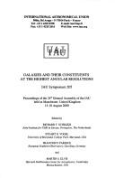 Cover of: Galaxies and their constituents at the highest angular resolutions: IAU Symposium 205 : proceedings of the 24th General Assembly of the IAU held at Manchester, United Kingdom, 15-18 August 2000