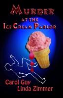 Cover of: Murder at the Ice Cream Parlor | Carol Guy
