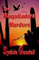 The Maquiladora Murders by Sydnie Goodell