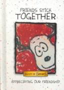 Cover of: Friends Stick Together: Appreciating Our Friendship