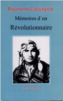 Cover of: Mémoires d'un révolutionnaire by Raymond Cassagnol