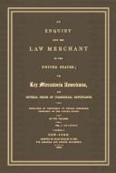 Cover of: An Enquiry into the Law Merchant of the United States: Or, Lex Mercatoria Americana, on Several Heads of Commercial Importance. Dedicated by Permission ... Jefferson, President of the United States