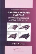 Cover of: Bayesian Disease Mapping (Interdisciplinary Statistics) by Andrew B. Lawson, Andrew B. Lawson