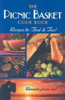 Cover of: The Picnic Basket Cookbook: Recipes for Food & Fun!