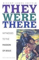 Cover of: They Were There: Witnesses to the Passion of Jesus