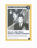 Cover of: Once in a Blue Moon: Airmen in Theater Command : Lauris Norstad, Albrecht Kesselring, and Their Relevance to the Twenty-First Century Air Force (Cadre Paper, 7.)