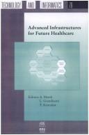 Cover of: Advanced Infrastructures for Future Healthcare (Studies in Health Technology and Informatics) by A Marsh