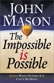 Cover of: The Impossible Is Possible: Doing What Others Say Can't Be Done