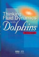 Cover of: Thinking Fluid Dynamics With Dolphins by Minoru Nagai