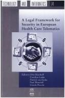 Cover of: A Legal Framework for Security in European Health Care Telematics (Studies in Health Technology and Informatics, V. 74) | Otto Rienhoff