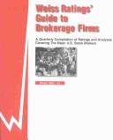 Cover of: Weiss Ratings' Guide to Brokerage Firms: A Quarterly Compilation of Ratings and Analyses Covering the Major U.S. Stock Brokers : Winter 2003-04 (Weiss Ratings' Guide to Brokerage Firms)