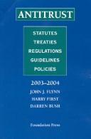 Cover of: Antitrust: Statutes, Treaties, Regulations, Guidelines, Policies 2003-2004 (Statutory Supplement)