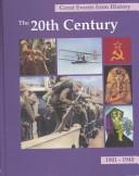Cover of: The 20th Century, 1901-1940 (Great Events from History) by Robert F. Gorman