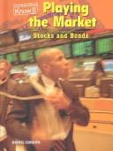 Cover of: Playing the Market: Stocks and Bonds (Everyday Economics)