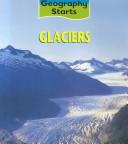 Cover of: Glaciers (Geography Starts) by Claire Llewellyn