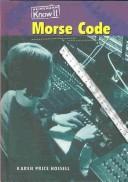 Cover of: Morse Code (Communication) by Karen Price Hossell, Karen Price Hossell