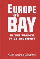 Europe at bay by Alan W. Cafruny, J. Magnus Ryner