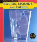 Cover of: Solids, Liquids, and Gases (My World of Science)