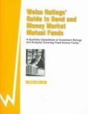 Cover of: Weiss Rating's Guide to Bond and Money Market Mutual Funds: A Quarterly Compilation of Investment Ratings and Analyses Covering Fixed Income Funds : Winter ... Guide to Bond and Money Market Mutual Funds)