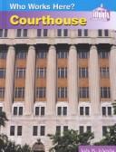 Cover of: Courthouse (Schaefer, Lola M., Who Works Here?,) by Lola M. Schaefer
