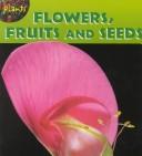Cover of: Flowers, Fruits and Seeds (Plants) by Angela Royston