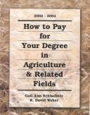 Cover of: How to Pay for Your Degree in Agriculture & Related Fields: 2002-2004 (How to Pay for Your Degree in Agriculture and Related Fields)