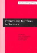 Cover of: Features and Interfaces in Romance: Essays in Honor of Heles Contreras (Amsterdam Studies in the Theory and History of Linguistic Science, Series IV: Current Issues in Linguistic Theory)