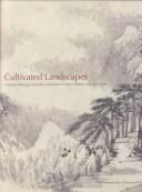 Cover of: Cultivated Landscapes: Chinese Paintings from the Collection of Marie-Helene and Guy Weill