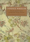 Cover of: Candace Wheeler by Amelia Peck, Carol Irish, Metropolitan Museum of Art (New York, N.Y.)