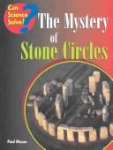 Cover of: The Mystery of Stone Circles (Can Science Solve) by Paul Mason