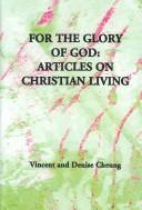 Cover of: For the Glory of God: Articles on Christian Living