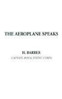 Cover of: The Aeroplane Speaks | H. Barber