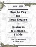 Cover of: How to Pay for Your Degree in Business & Related Fields: 2002-2004 (How to Pay for Your Degree in Business and Related Fields)