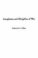 Cover of: Aeroplanes and Dirigibles of War by Frederick Arthur Ambrose Talbot